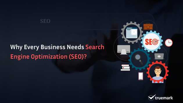 Why every business needs Search Engine Optimization (SEO)?