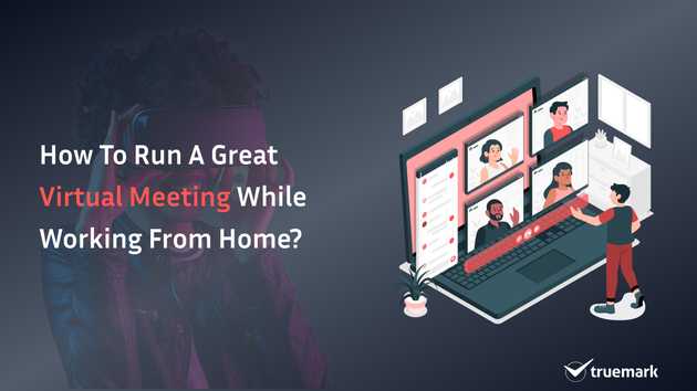 How to run a great virtual meeting while working from home?