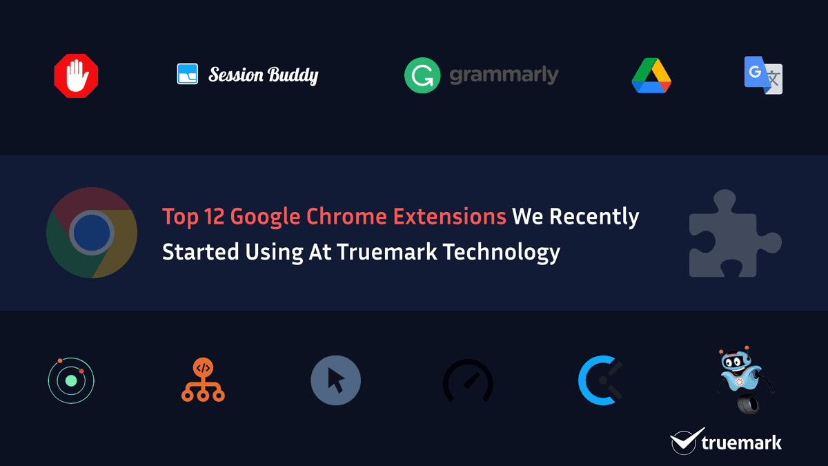 Top 12 google chrome extensions we recently started using at Truemark